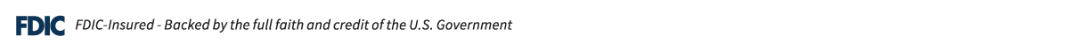 Member FDIC - FDIC-Insured - Backed by the full faith and credit of the U.S. Government